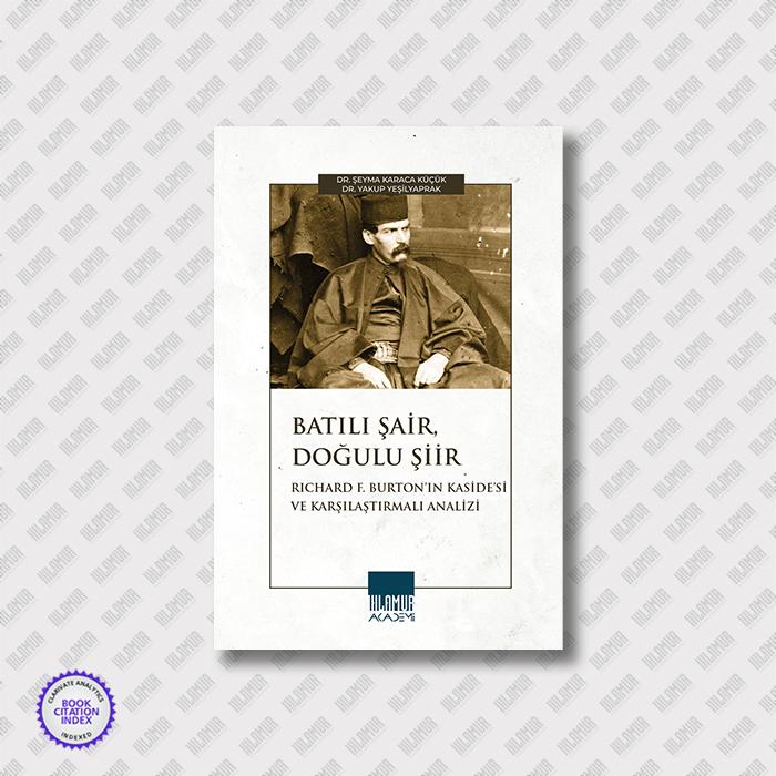 BATILI ŞAİR, DOĞULU ŞİİR - RICHARD F. BURTON’IN KASİDE’Sİ VE KARŞILAŞTIRMALI ANALİZİ