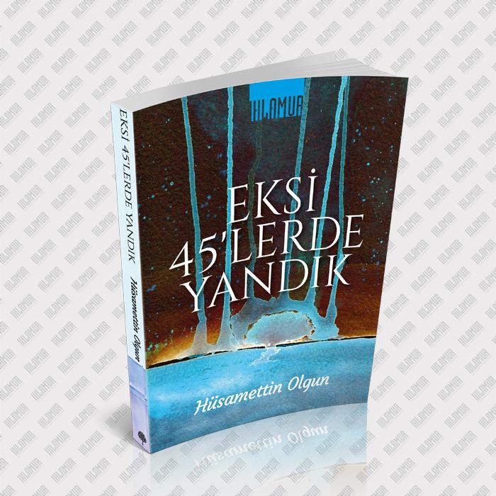 EKSİ 45'LERDE YANDIK