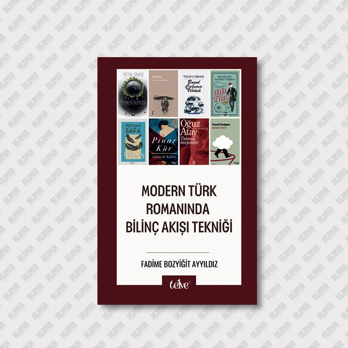 MODERN TÜRK ROMANINDA BİLİNÇ AKIŞI TEKNİĞİ